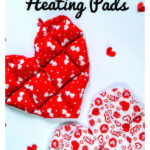 Valentine’s DIY Gift Easy Heart Shaped Heating Pad Free Sewing Pattern