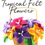 Tropical Felt Flowers Free Sewing Pattern